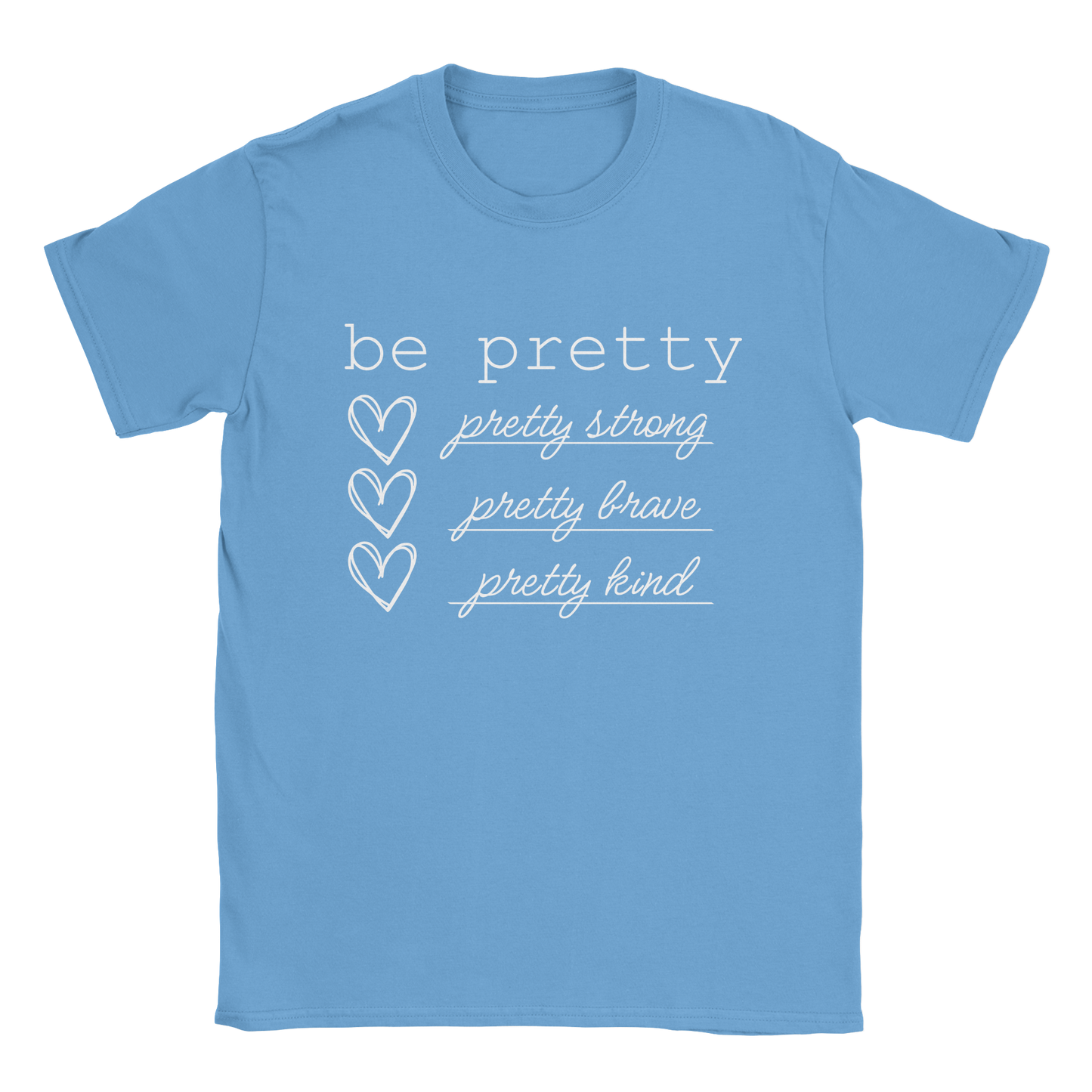 Be Pretty T-Shirt in carolina blue