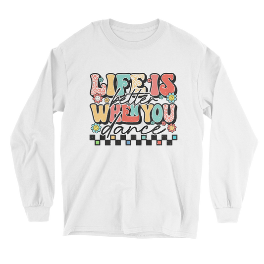 Life is Better When You Dance Long Sleeve Tee in White