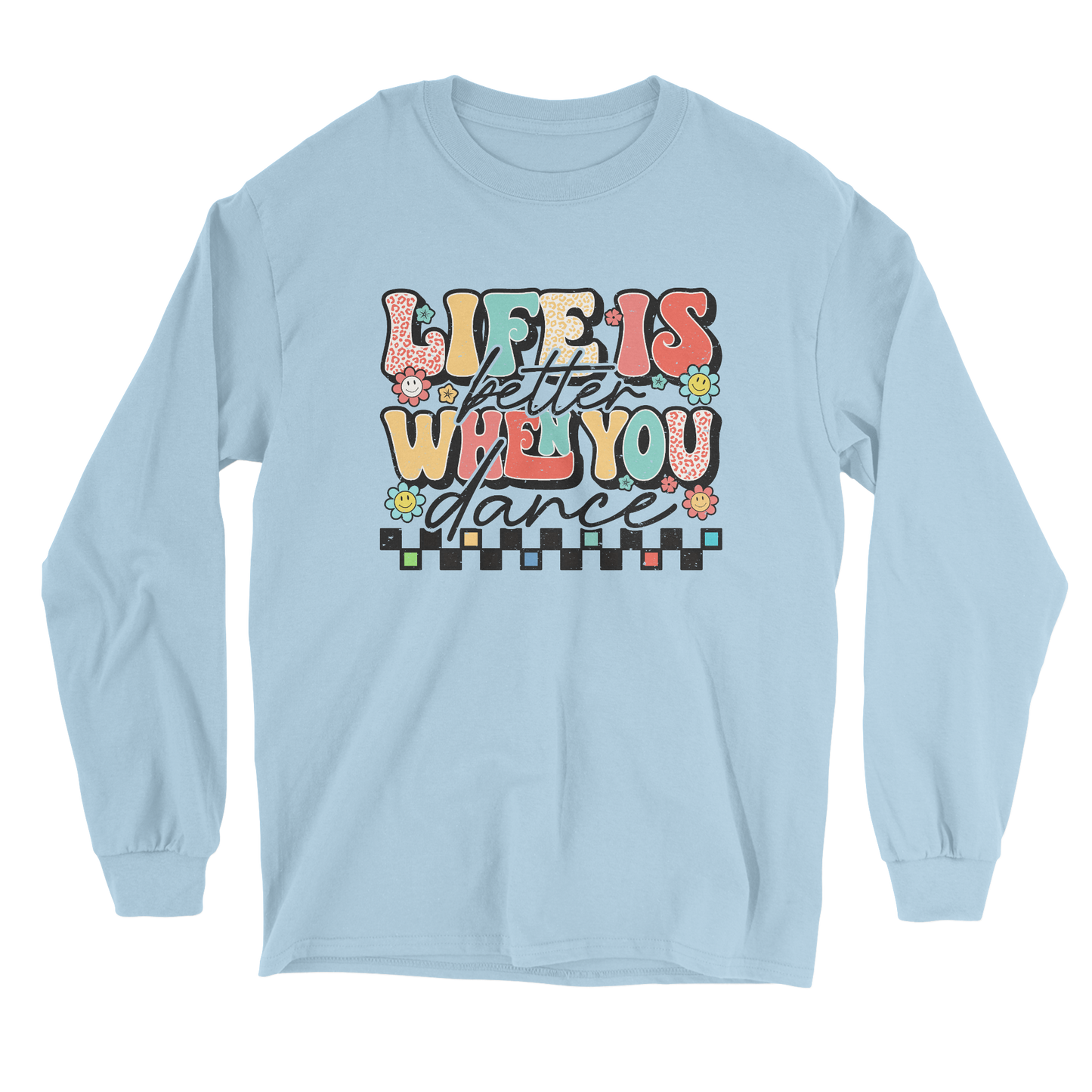 Life is better when you dance long sleeve tee in light blue
