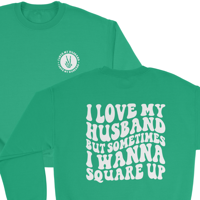 I Love My Husband but... Crewneck Sweatshirt in Irish Green