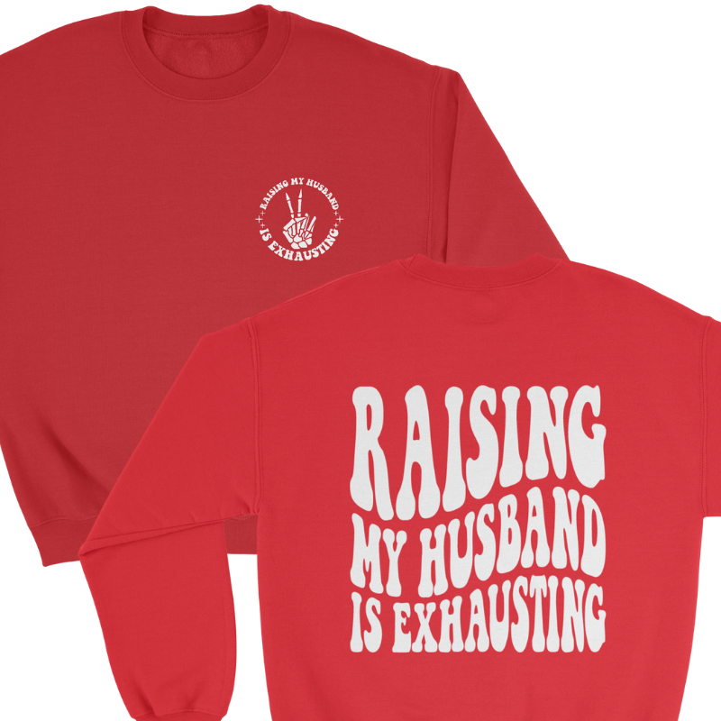 Raising my Husband is Exhausting Crewneck Sweatshirt in Red