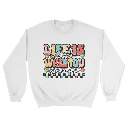 Life is Better When You Dance Crewneck Sweatshirt in white