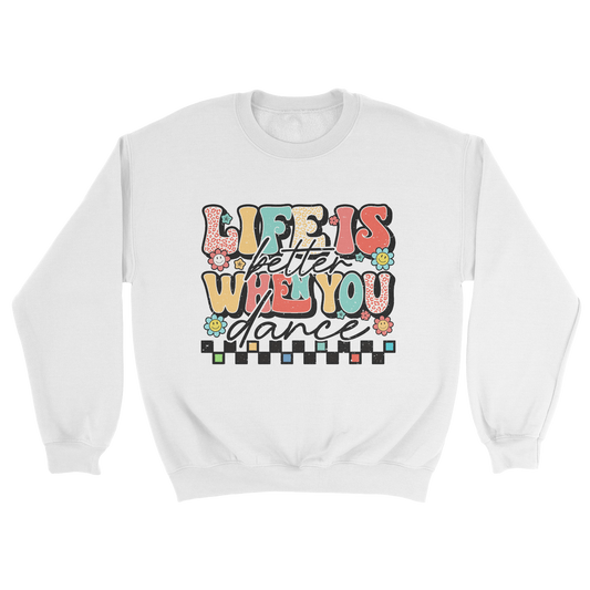 Life is Better When You Dance Crewneck Sweatshirt in white