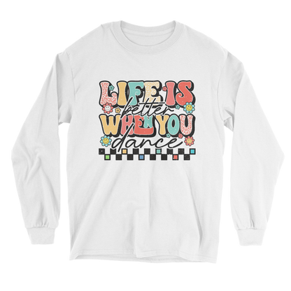 Life is Better When You Dance Long Sleeve Tee in White