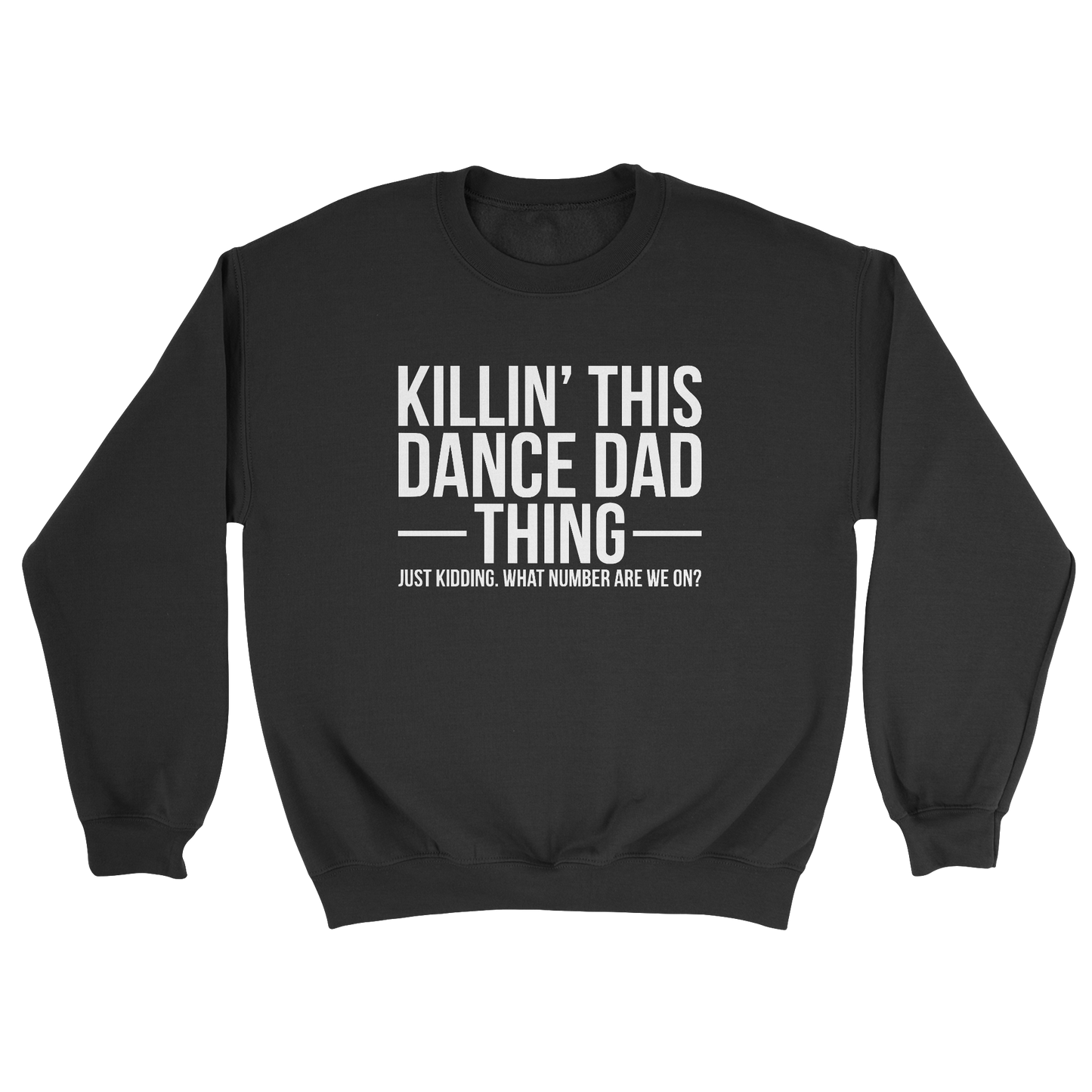 Killin' This Dance Dad Thing sweatshirt in black