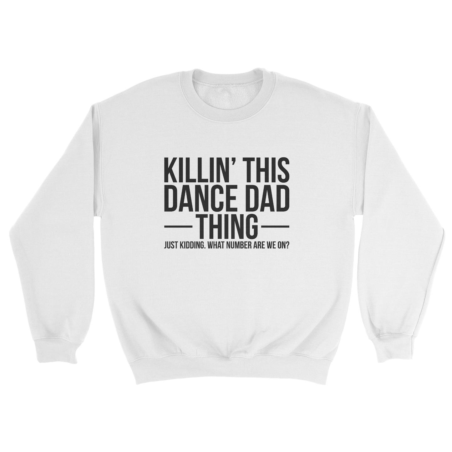 Killin' This Dance Dad Thing sweatshirt in white 