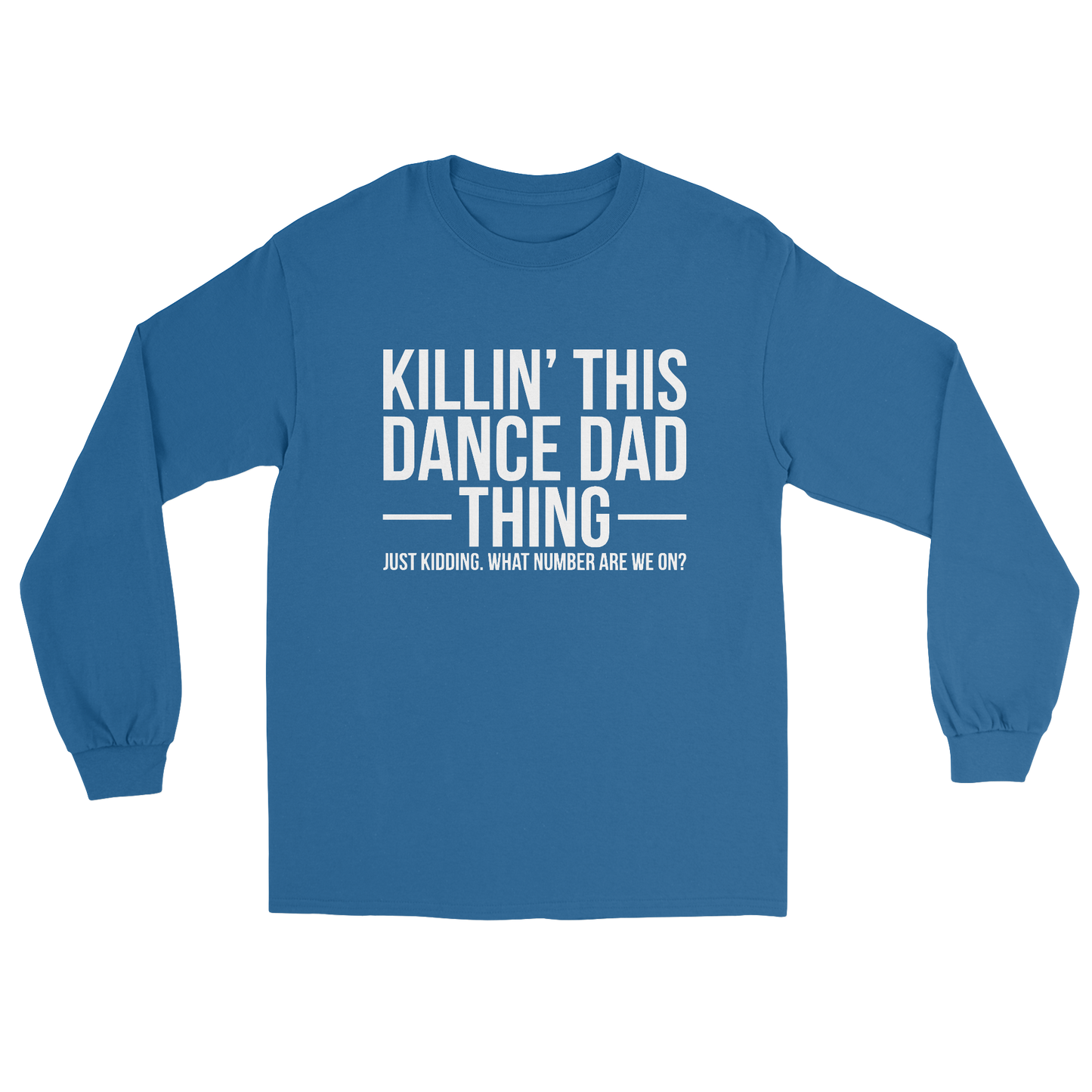 Killin' This Dance Dad Thing long sleeve tee in royal