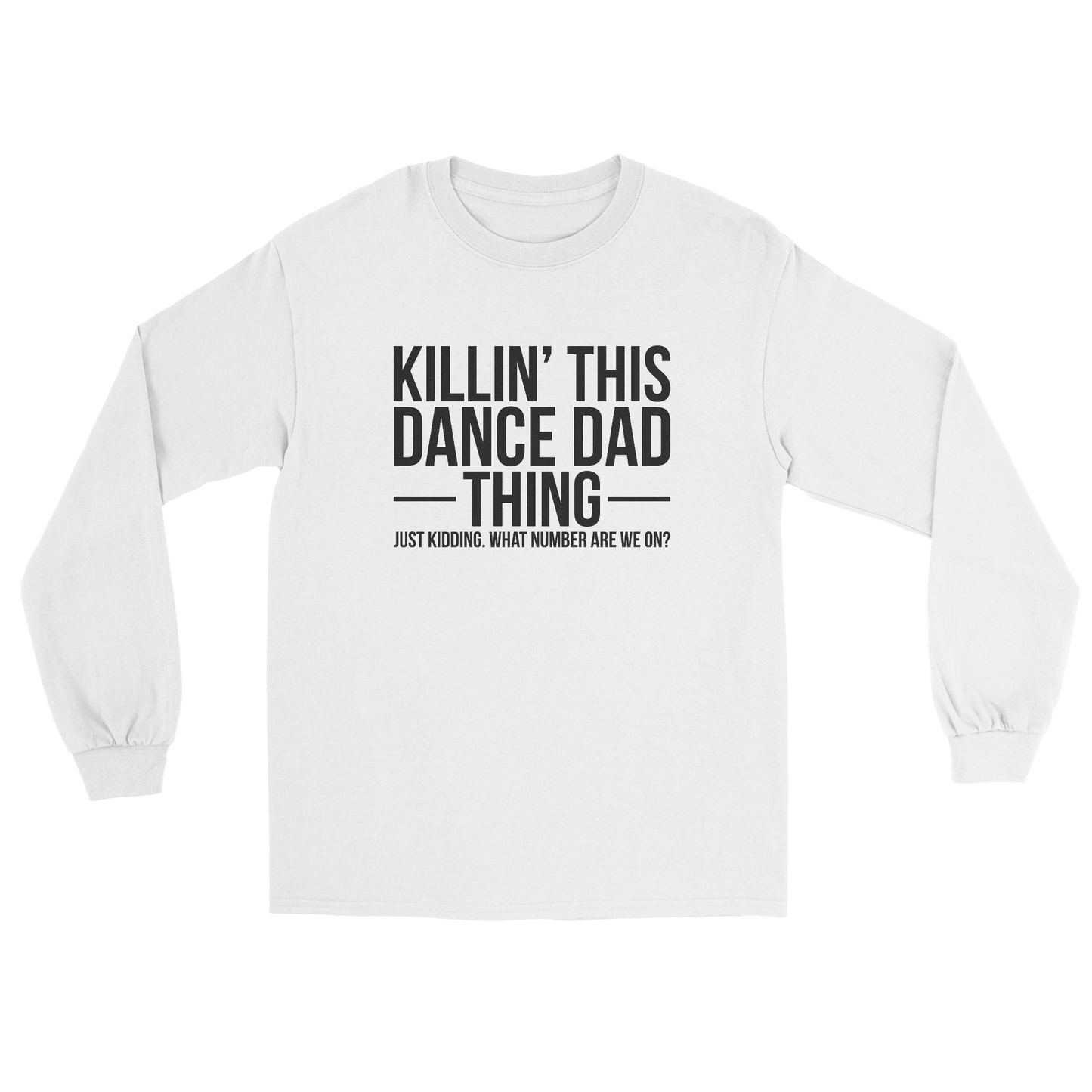 Killin' This Dance Dad Thing long sleeve tee in white 