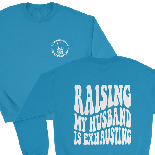 Raising my Husband is Exhausting Crewneck Sweatshirt in Sapphire